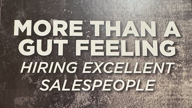 More Than a Gut Feeling:  Hiring Excellent Salespeople