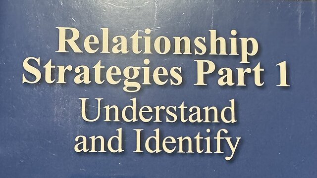Relationship Strategies: Part 1 - Understand and Identify